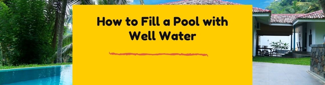 Fill the well water into swimming pool
