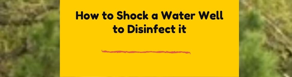 method to disinfect a water well by shocking