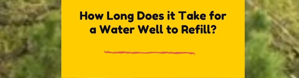 how long does it take to refill water in a private well