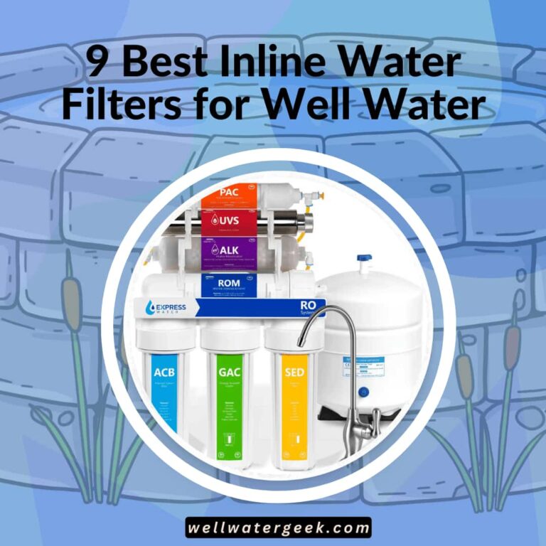 9 Best Inline Water Filters for Well Water