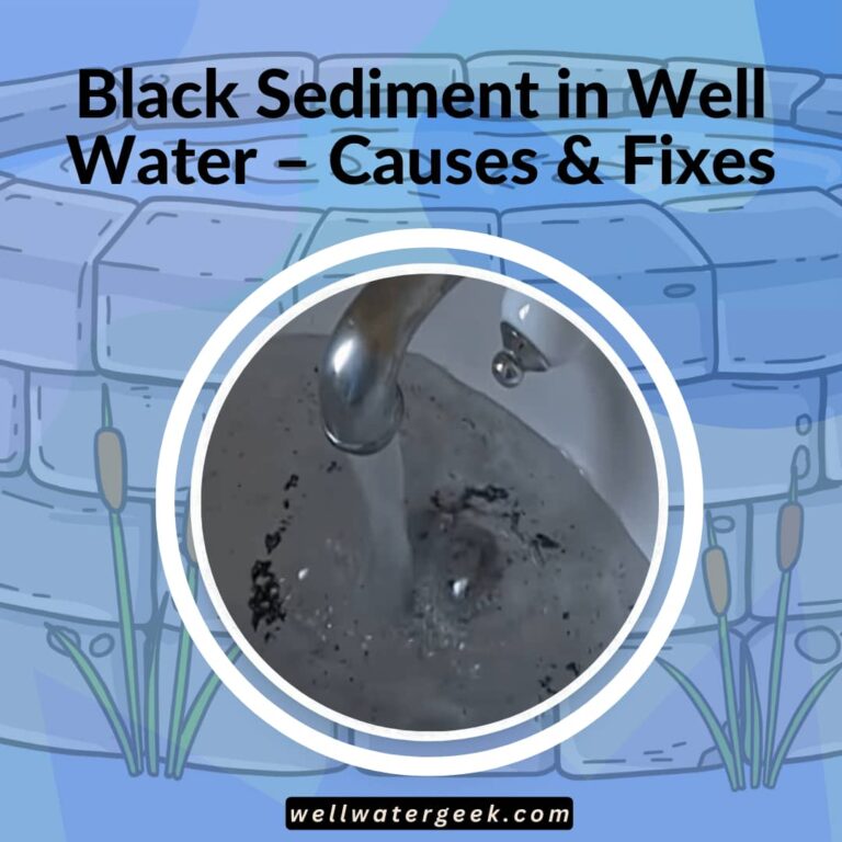 Black Sediment in Well Water – Causes & Fixes