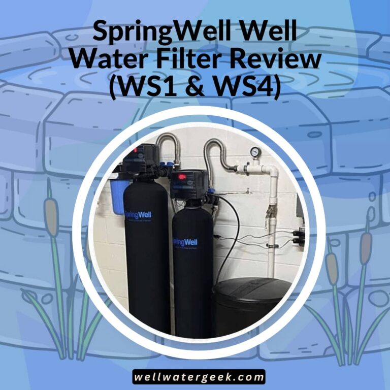 SpringWell Well Water Filter Review WS1 & WS4